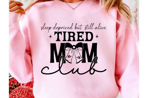 Review: Mom Svg, Tired Moms Club Shirt Design