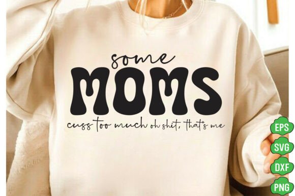 Review: Some Moms Cuss Too Much SVG PNG, Mom Svg