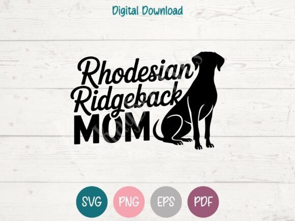 Rhodesian Ridgeback Mom SVG PNG EPS PDF